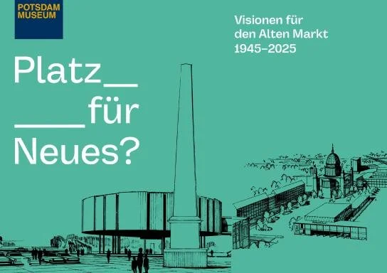 Ausstellungsplakat &bdquo;Platz f&uuml;r Neues?&ldquo; des Potsdam Museums